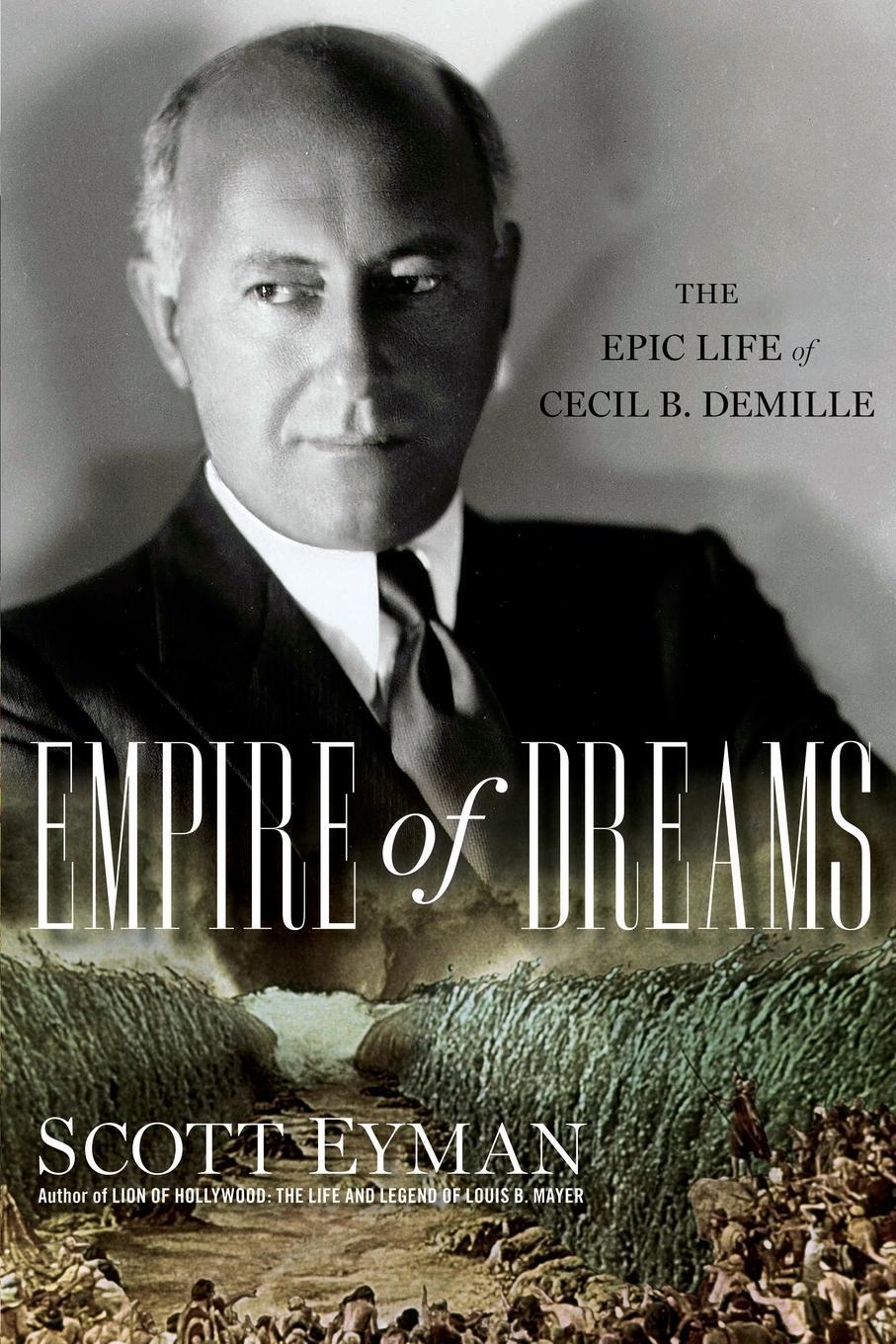Cover: 9780743289566 | Empire of Dreams | The Epic Life of Cecil B. DeMille | Scott Eyman
