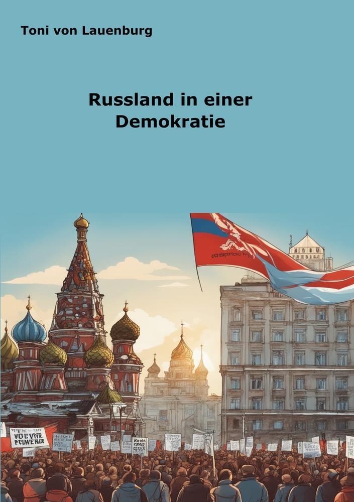 Cover: 9783759205827 | Russland in einer Demokratie | Toni von Lauenburg | Taschenbuch | 2024