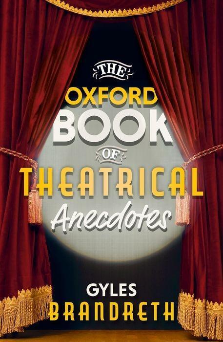 Cover: 9780198749585 | The Oxford Book of Theatrical Anecdotes | Gyles Brandreth | Buch