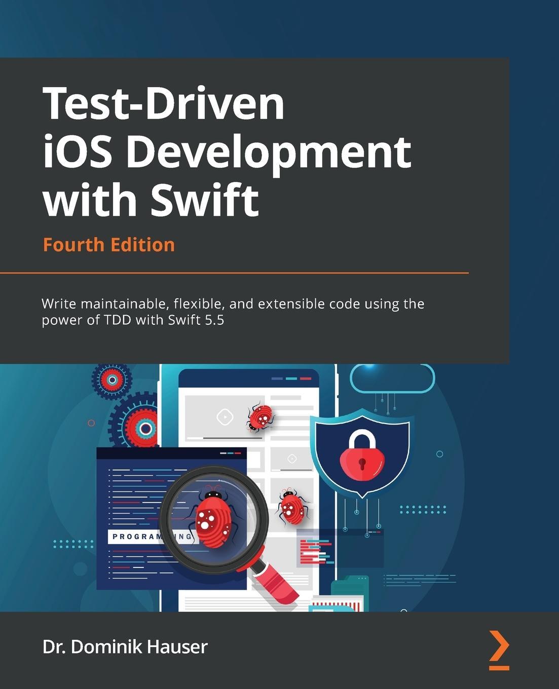 Cover: 9781803232485 | Test-Driven iOS Development with Swift - Fourth Edition | Hauser