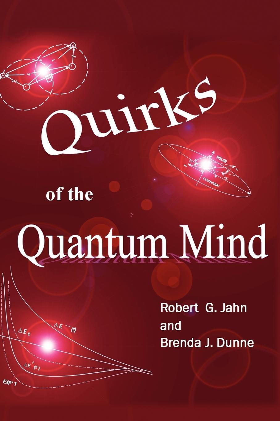 Cover: 9781936033065 | Quirks of the Quantum Mind | Robert G. Jahn (u. a.) | Taschenbuch
