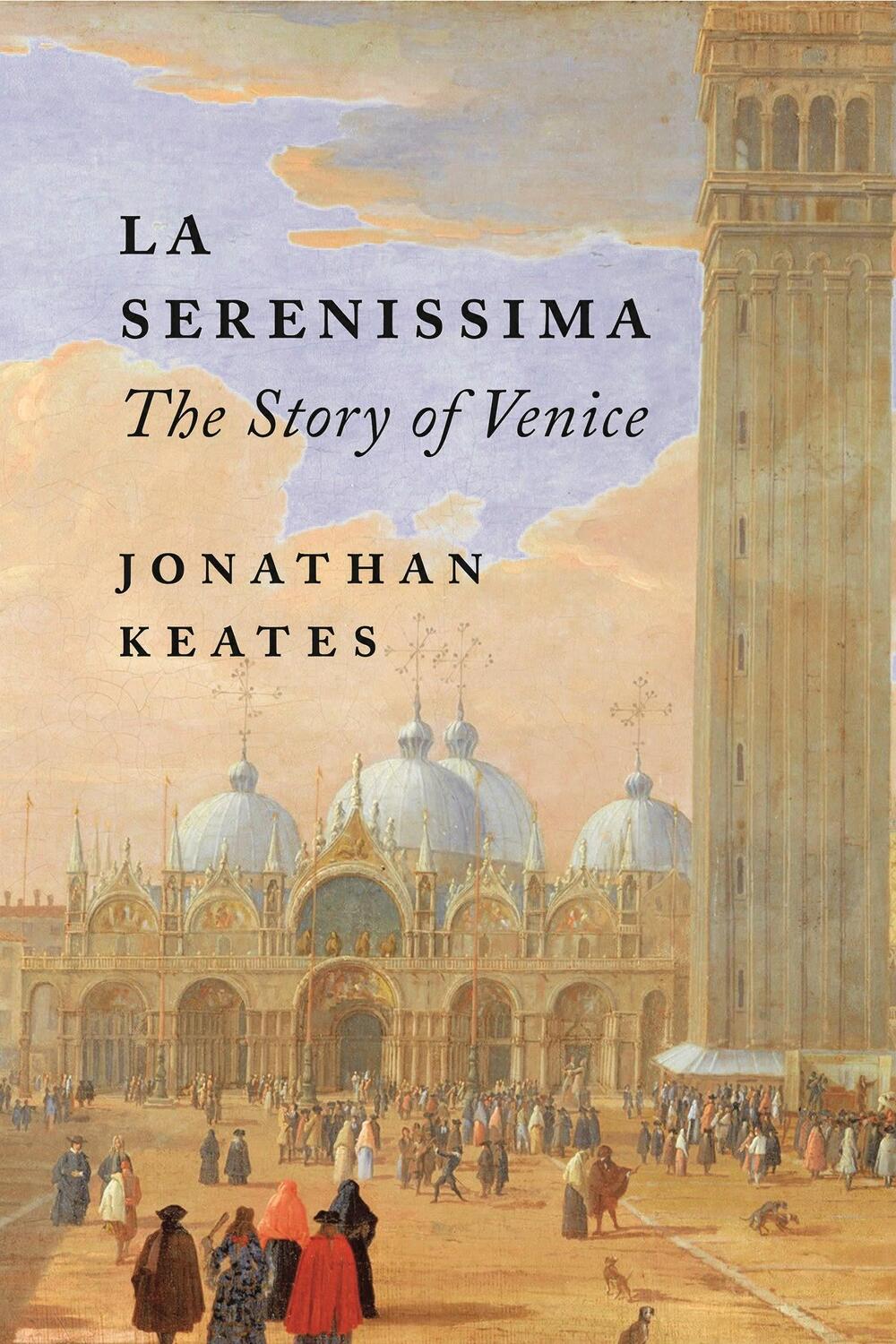 Cover: 9781789545050 | La Serenissima | The Story of Venice | Jonathan Keates | Buch | 2022