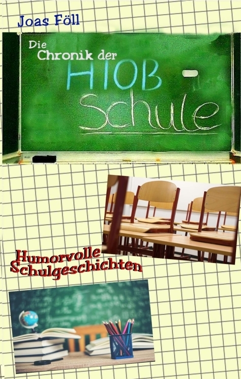 Cover: 9783347315938 | Die Chronik der Hiob-Schule | Humorvolle Schulgeschichten | Joas Föll