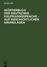 Cover: 9783110124729 | Wörterbuch der deutschen Kaufmannssprache - auf geschichtlichen...