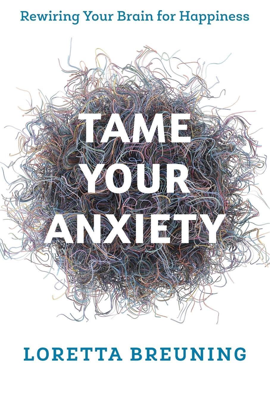 Cover: 9781538117767 | Tame Your Anxiety | Rewiring Your Brain for Happiness | Breuning