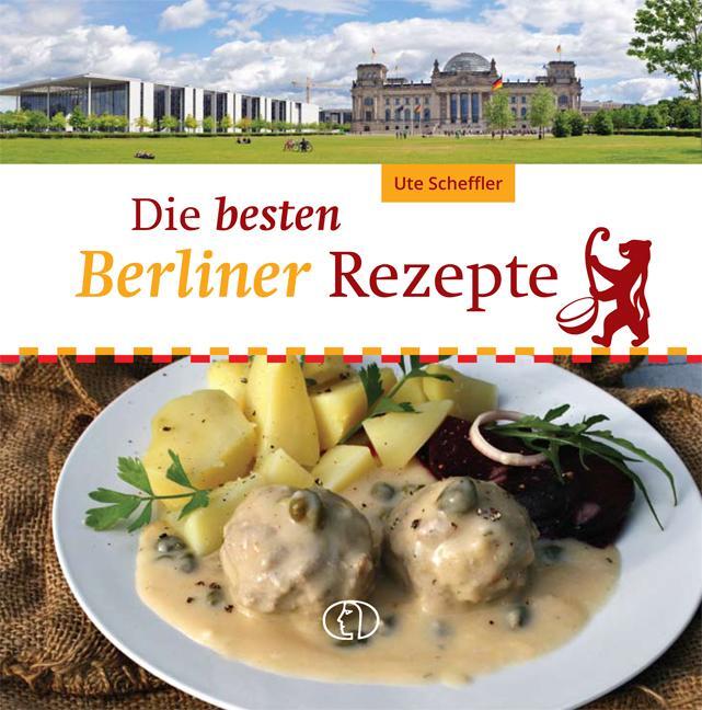Cover: 9783897986664 | Die besten Berliner Rezepte | Ute Scheffler | Buch | 96 S. | Deutsch