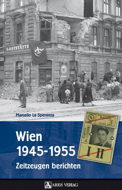 Cover: 9783902475442 | Wien 1945-1955 | Zeitzeugen berichten | Marcello LaSperanza | Buch