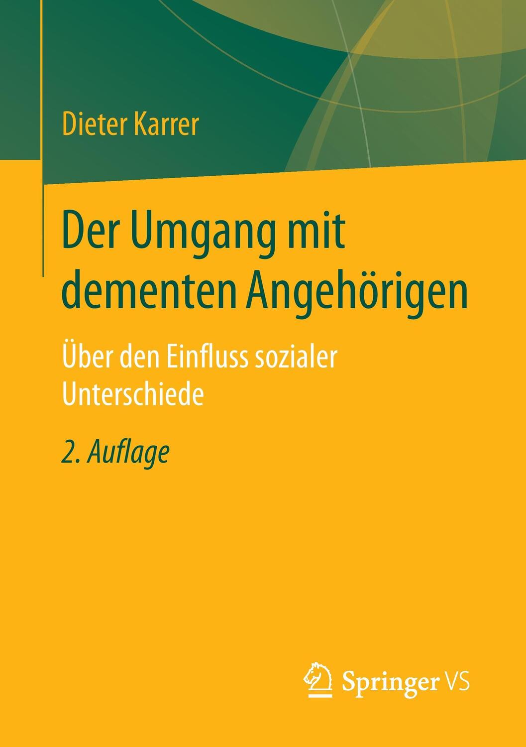 Cover: 9783658110819 | Der Umgang mit dementen Angehörigen | Dieter Karrer | Taschenbuch | XI