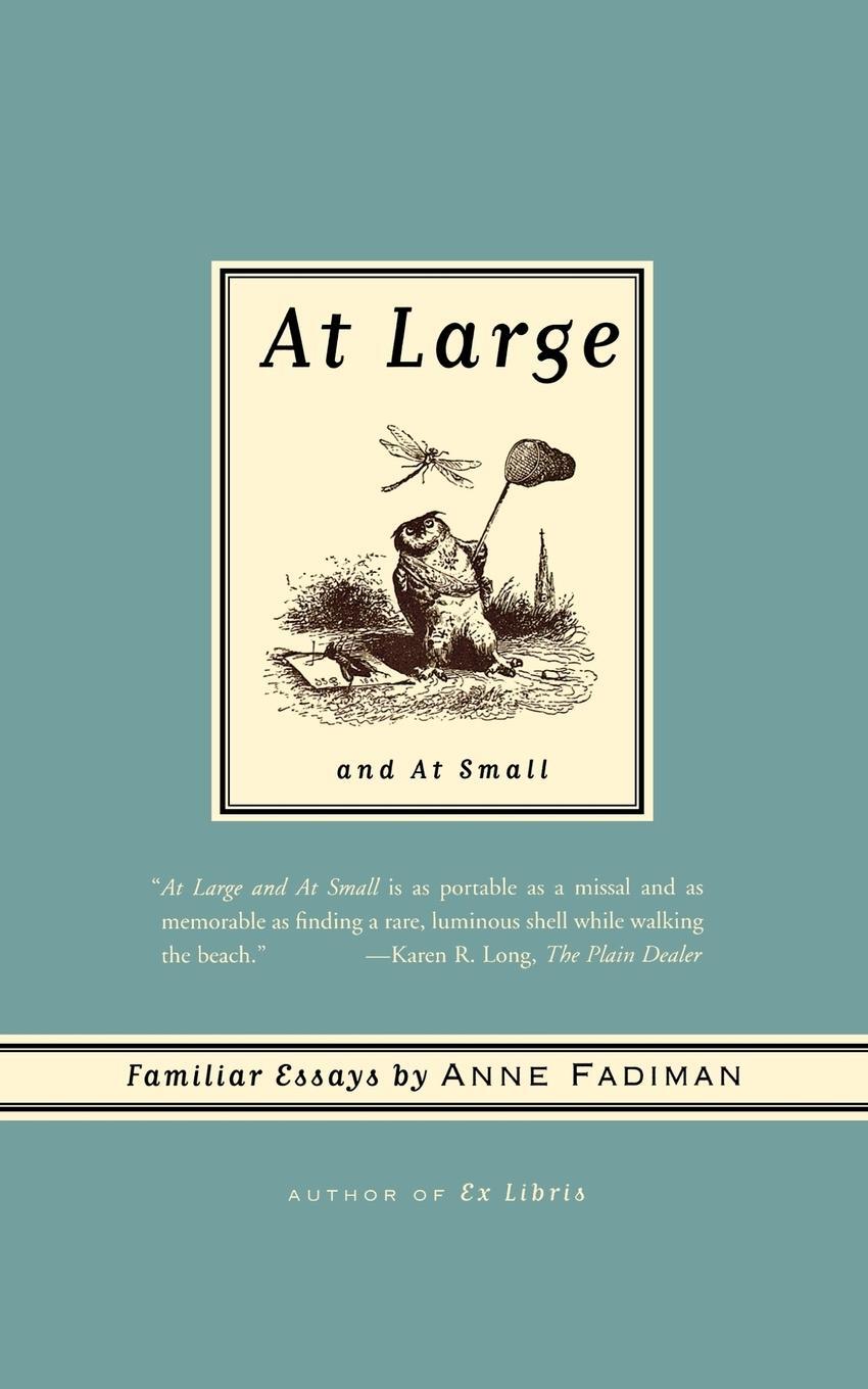 Cover: 9780374531317 | At Large and at Small | Familiar Essays | Anne Fadiman | Taschenbuch