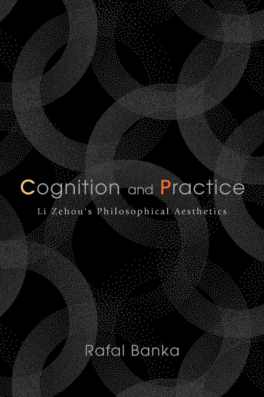Cover: 9781438489247 | Cognition and Practice | Li Zehou's Philosophical Aesthetics | Banka