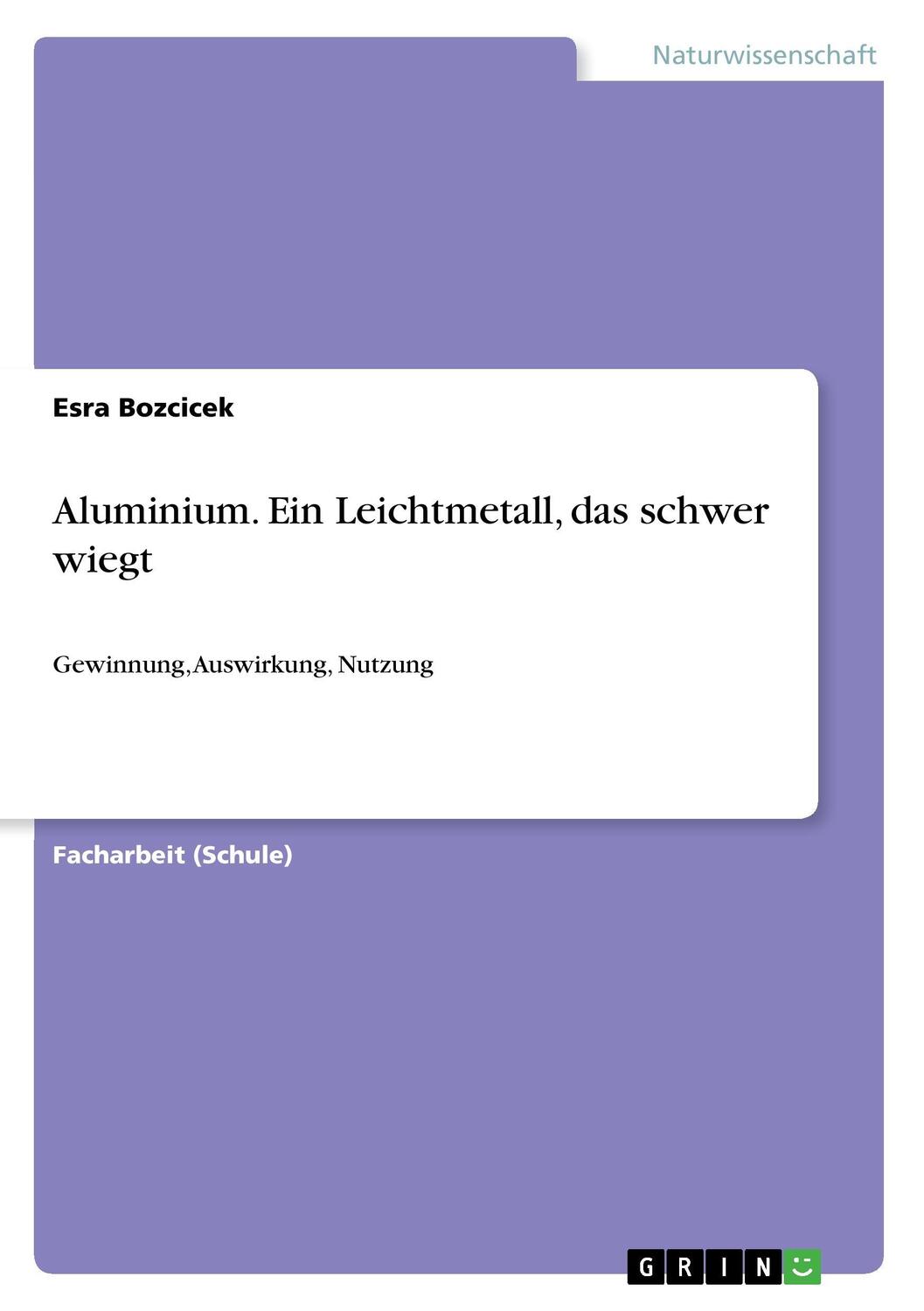 Cover: 9783668286955 | Aluminium. Ein Leichtmetall, das schwer wiegt | Esra Bozcicek | Buch
