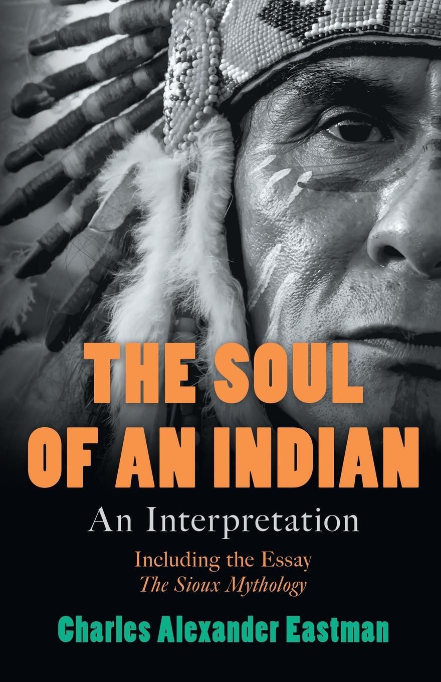 Cover: 9781528718028 | The Soul of an Indian | An Interpretation | Charles Alexander Eastman