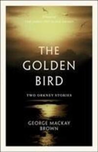 Cover: 9781846975080 | The Golden Bird | Two Orkney Stories | George Mackay Brown | Buch