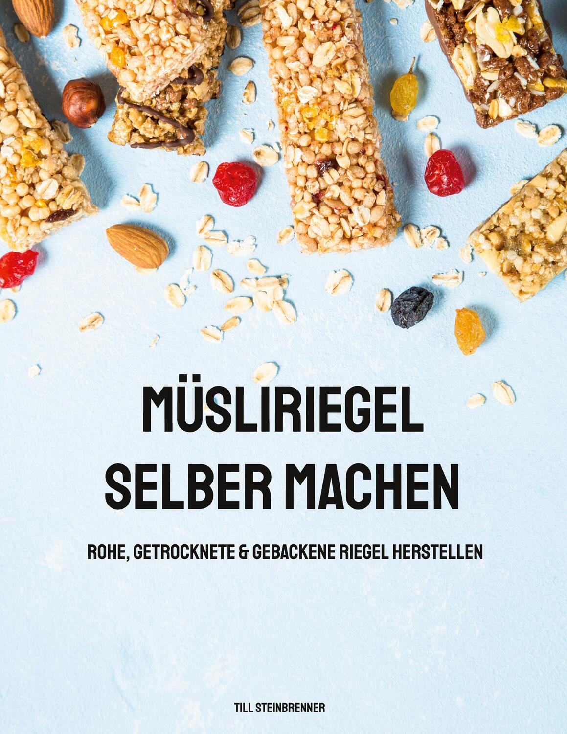 Cover: 9783756201648 | Müsliriegel selber machen | Till Steinbrenner | Taschenbuch