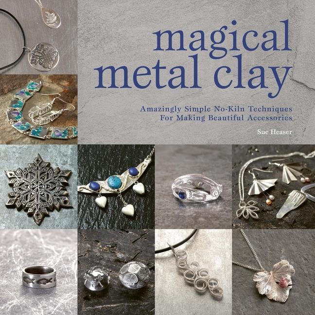 Cover: 9781446308981 | Magical Metal Clay | Sue Heaser | Taschenbuch | Englisch | 2021