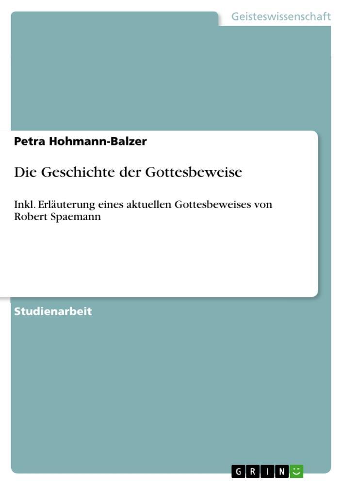 Cover: 9783656668084 | Die Geschichte der Gottesbeweise | Petra Hohmann-Balzer | Taschenbuch