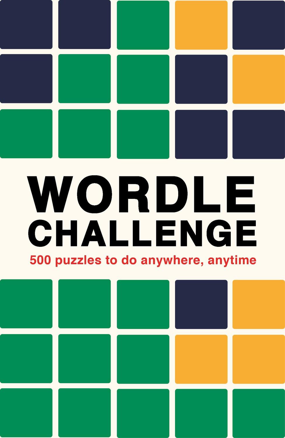 Cover: 9780711280403 | Wordle Challenge | 500 Puzzles to do anywhere, anytime | Ivy Press