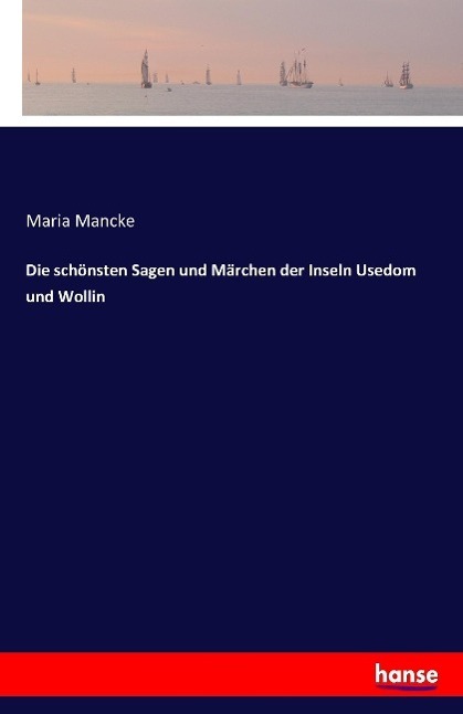 Cover: 9783741105975 | Die schönsten Sagen und Märchen der Inseln Usedom und Wollin | Mancke