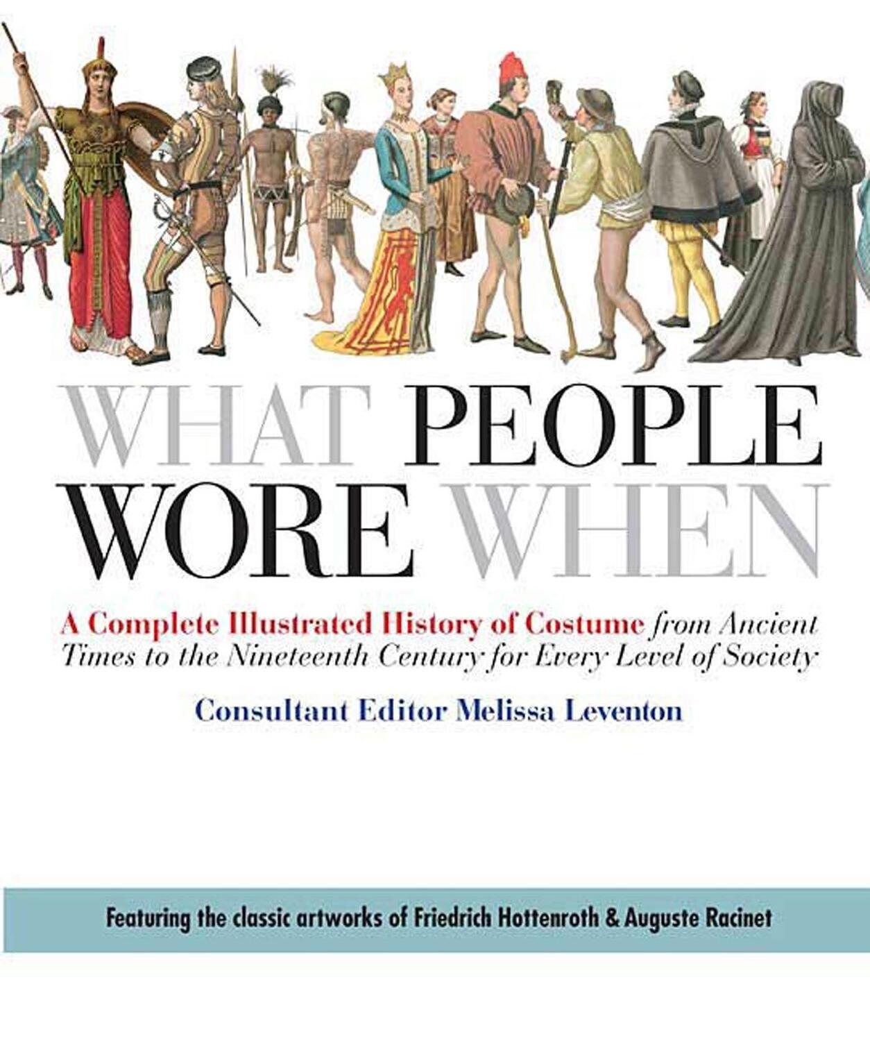 Cover: 9780312383213 | What People Wore When: A Complete Illustrated History of Costume...