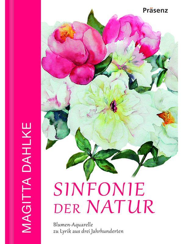 Cover: 9783945879368 | Sinfonie der Natur | Blumen-Aquarelle zu Lyrik aus drei Jahrhunderten