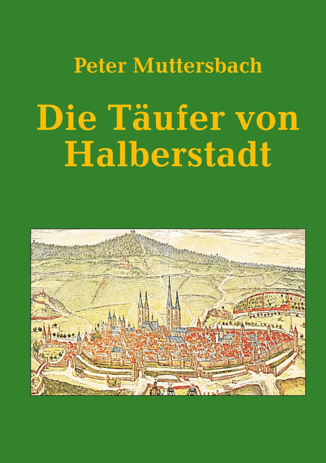 Cover: 9783758328015 | Die Täufer von Halberstadt | Peter Muttersbach | Taschenbuch | 88 S.