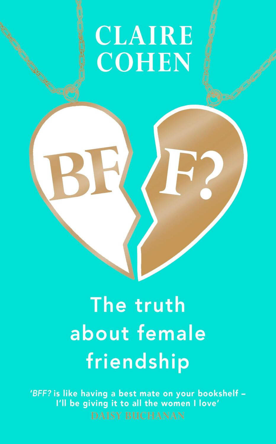 Cover: 9781787635630 | BFF?: The truth about female friendship | Claire Cohen | Buch | 2022