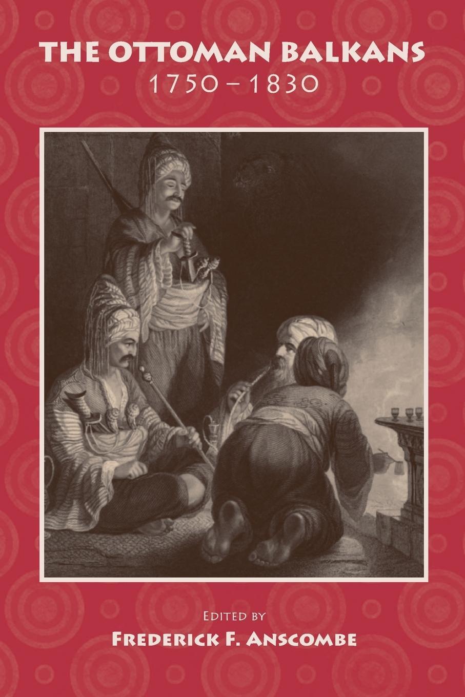 Cover: 9781558763838 | The Ottoman Balkans | 1750-1830 | Frederick F Anscombe | Taschenbuch