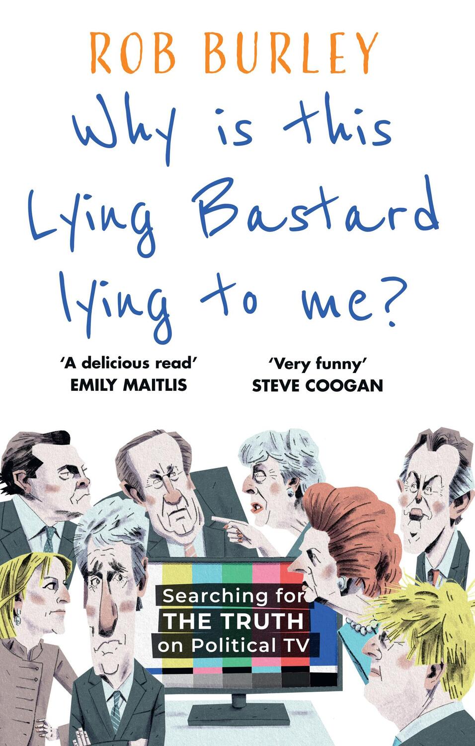 Cover: 9780008542481 | Why Is This Lying Bastard Lying to Me? | Rob Burley | Buch | Gebunden