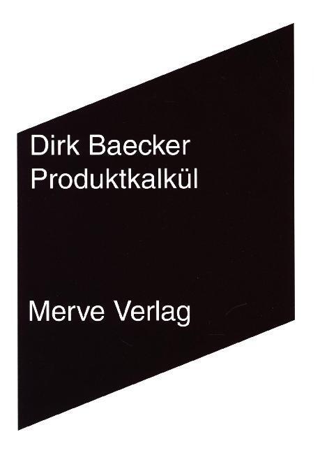 Cover: 9783883963624 | Produktkalkül | Dirk Baecker | Taschenbuch | 200 S. | Deutsch | 2017