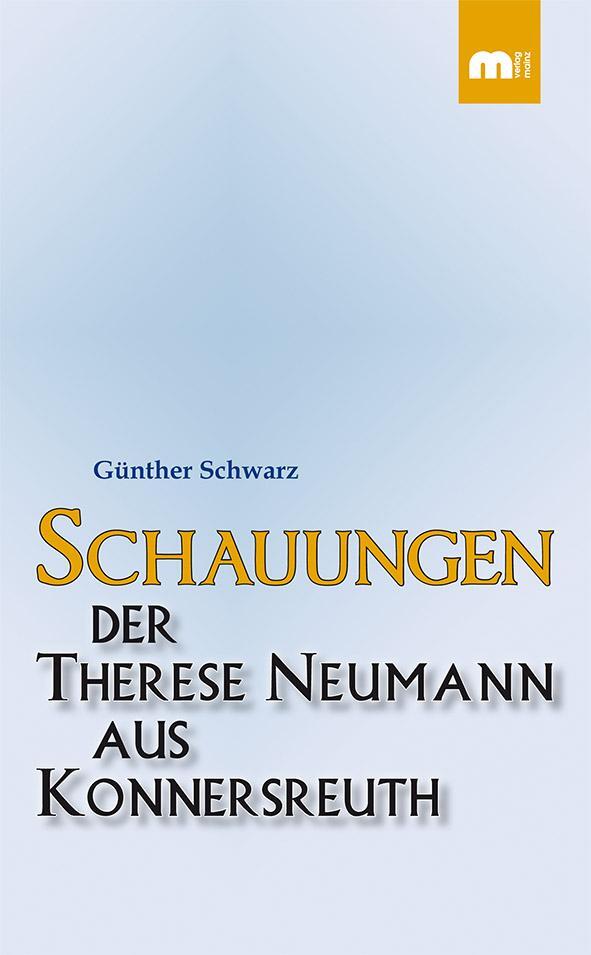Cover: 9783810701077 | Schauungen der Therese Neumann aus Konnersreuth | Günther Schwarz