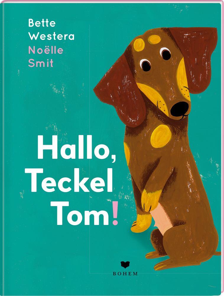 Cover: 9783855815814 | Hallo, Teckel Tom! | Bette Westera | Buch | Deutsch | 2020