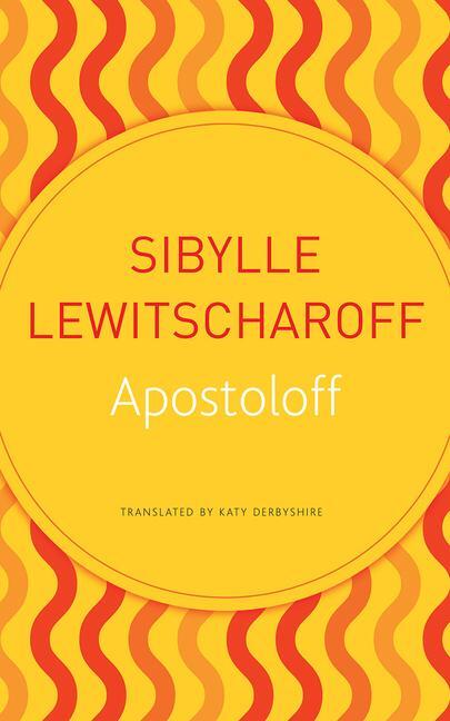 Cover: 9780857427199 | Apostoloff | Sibylle Lewitscharoff | Taschenbuch | The German List