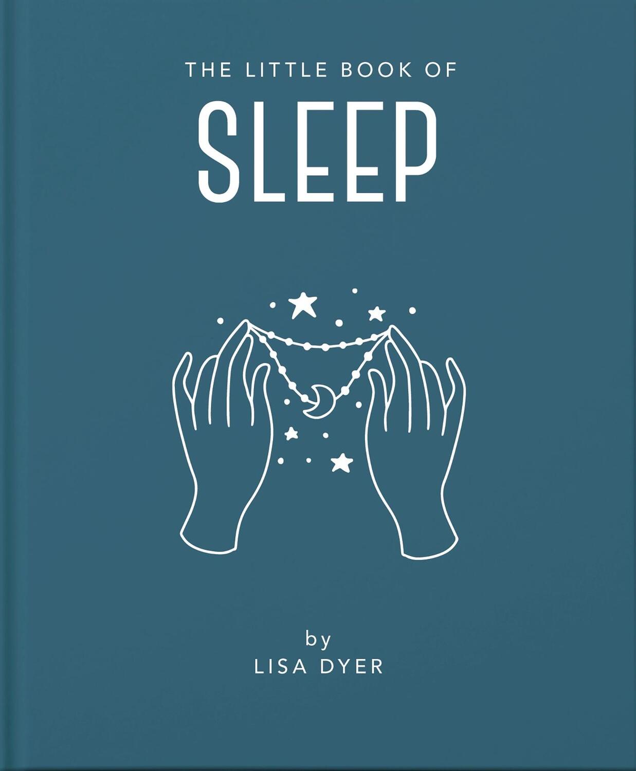 Cover: 9781911610878 | The Little Book of Sleep | Lisa Dyer | Buch | Gebunden | Englisch
