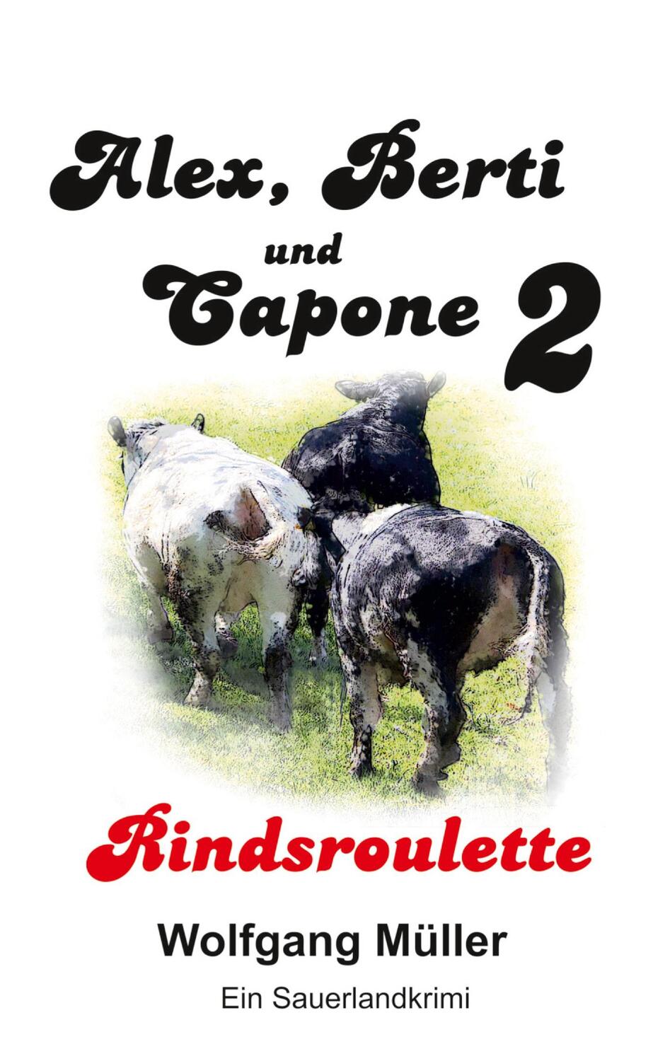 Cover: 9783751999977 | Alex Berti und Capone | Rindsroulette | Wolfgang Müller | Taschenbuch