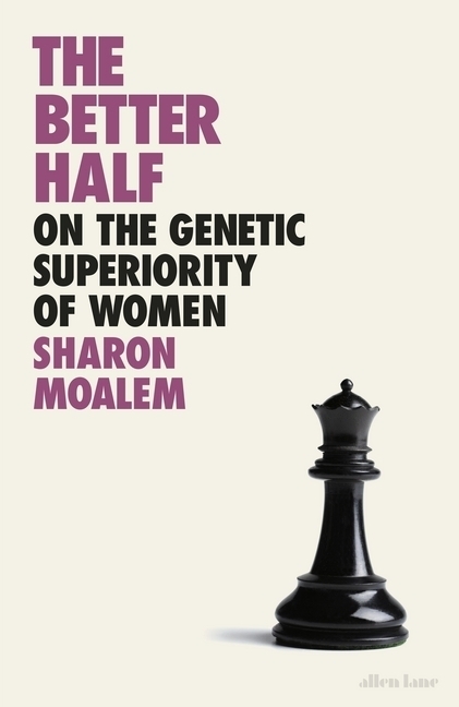 Cover: 9780241434840 | The Better Half | On the Genetic Superiority of Women | Sharon Moalem