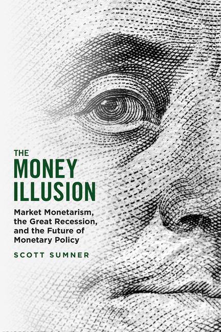 Cover: 9780226826561 | The Money Illusion | Scott Sumner | Taschenbuch | 2023
