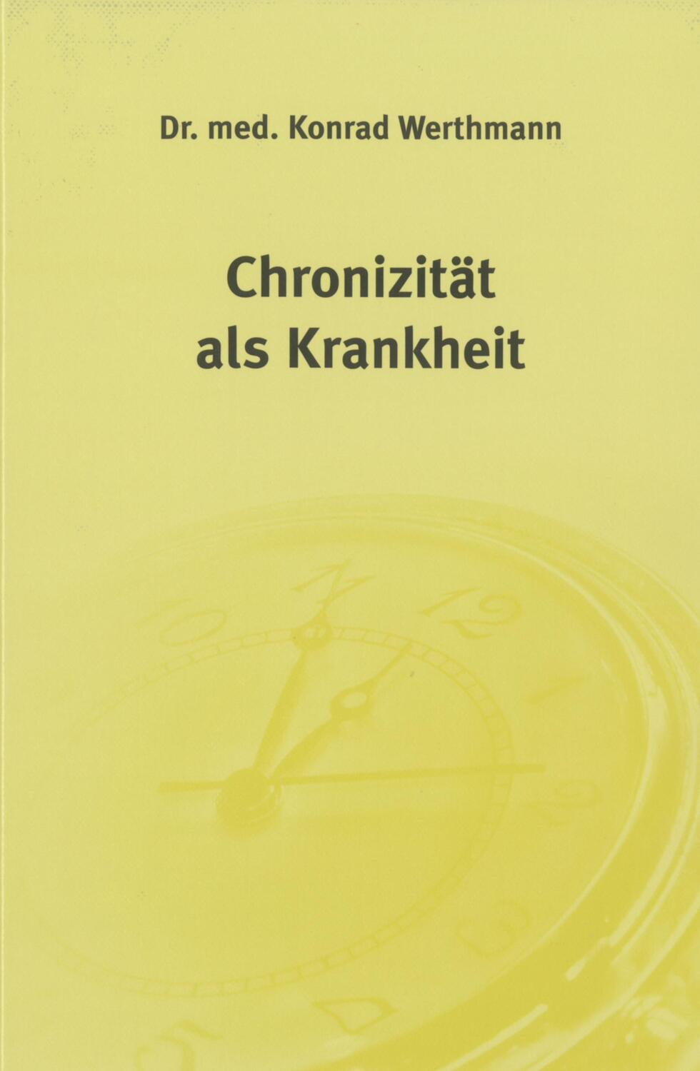Cover: 9783925524615 | Chronizität als Krankheit | Konrad Werthmann | Buch | Deutsch | 2010