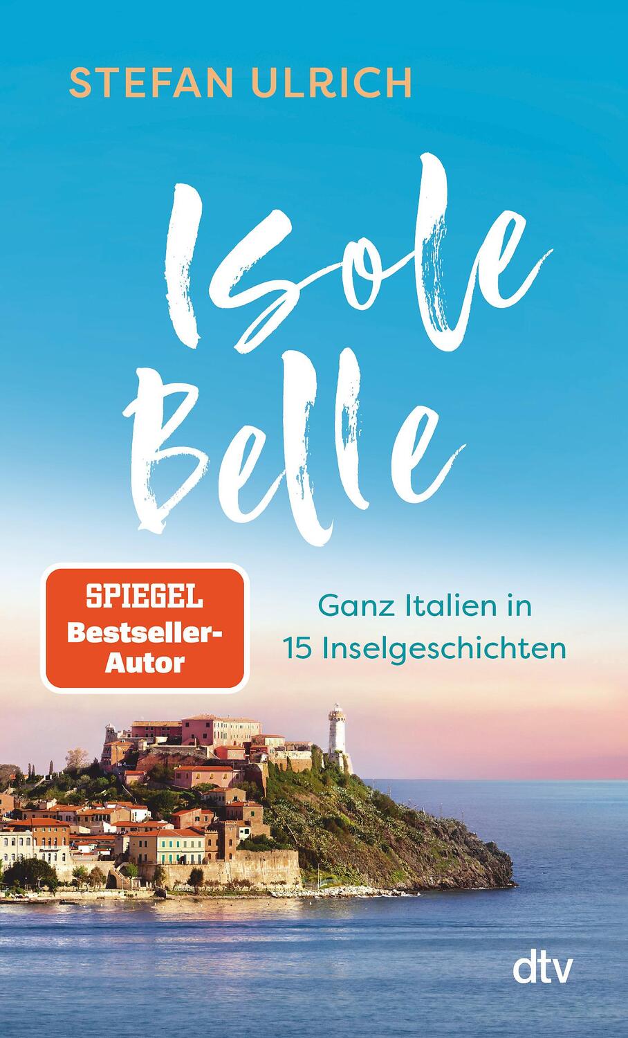 Cover: 9783423352284 | Isole Belle | Ganz Italien in 15 Inselgeschichten | Stefan Ulrich