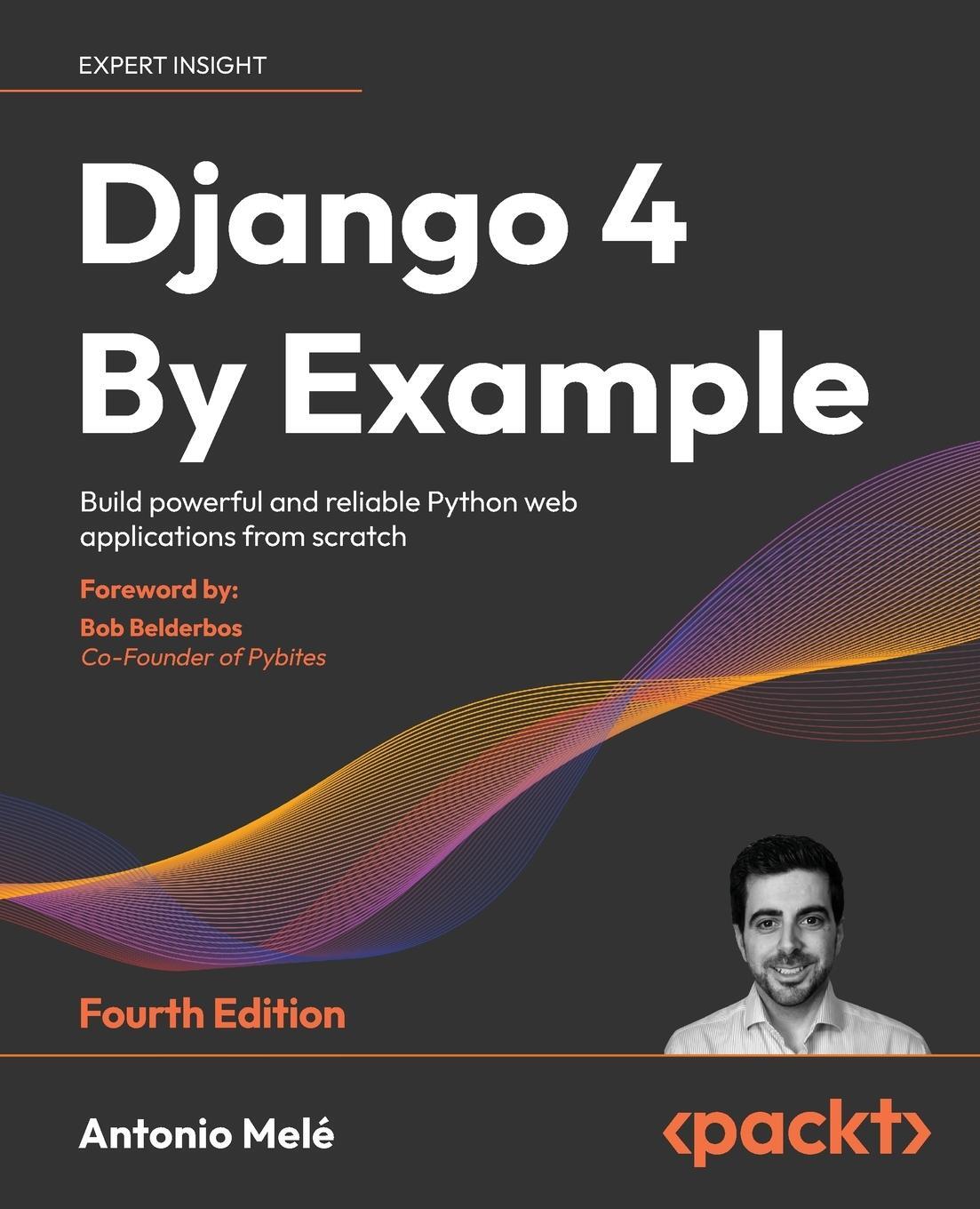 Cover: 9781801813051 | Django 4 By Example - Fourth Edition | Antonio Melé | Taschenbuch