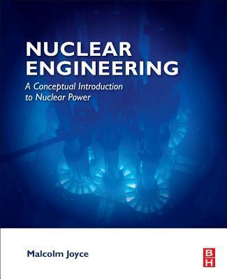 Cover: 9780081009628 | Nuclear Engineering | A Conceptual Introduction to Nuclear Power