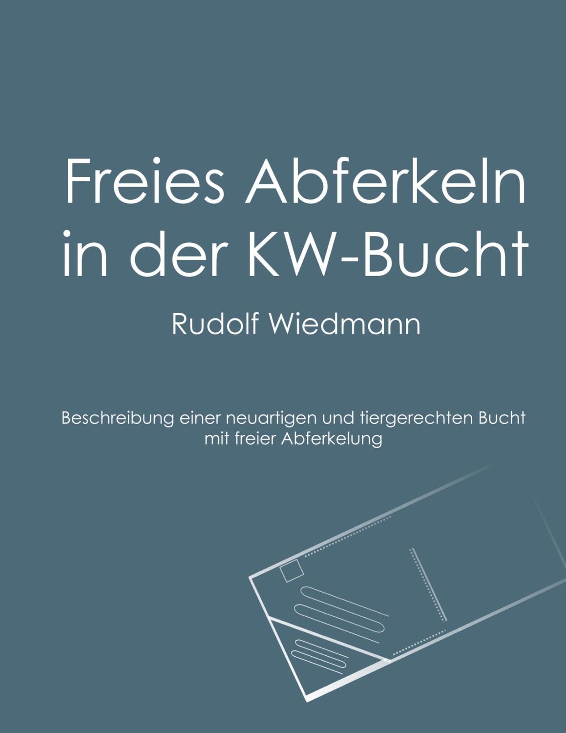 Cover: 9783756206315 | Freies Abferkeln in der KW-Bucht | Rudolf Wiedmann | Taschenbuch