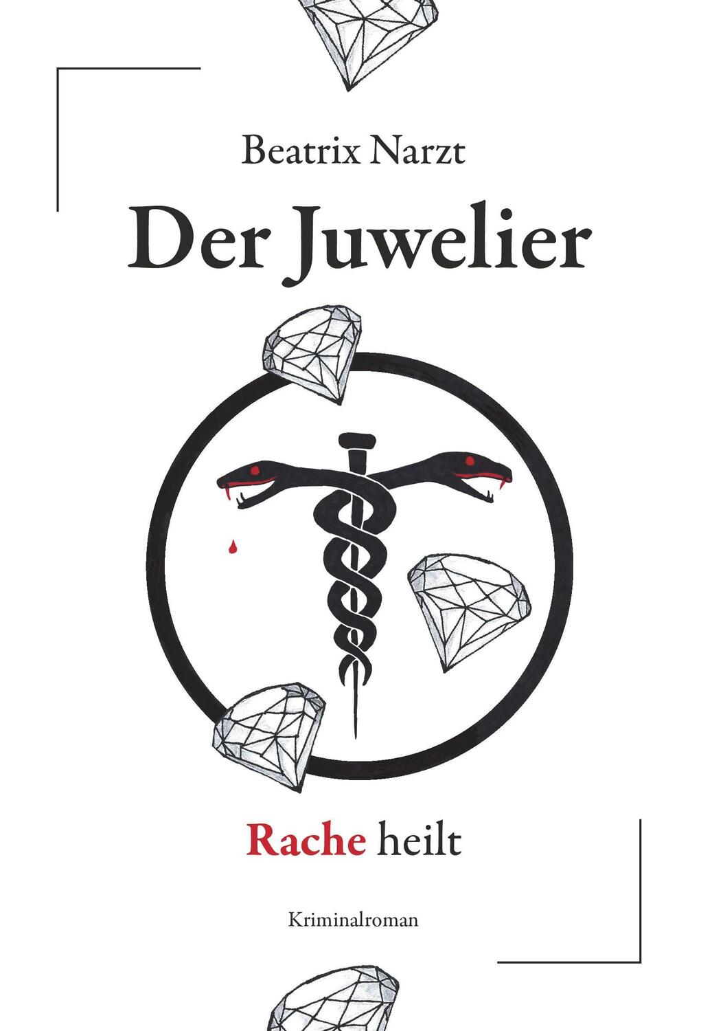 Cover: 9783991653943 | Der Juwelier | Rache heilt | Beatrix Narzt | Taschenbuch | 254 S.