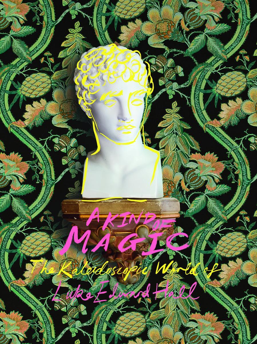 Cover: 9780865654105 | A Kind of Magic | The Kaleidoscopic World of Luke Edward Hall | Hall