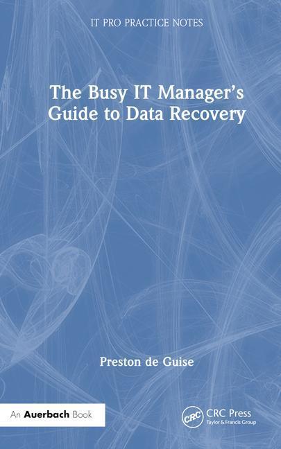 Cover: 9781032451251 | The Busy IT Manager's Guide to Data Recovery | Preston De Guise | Buch