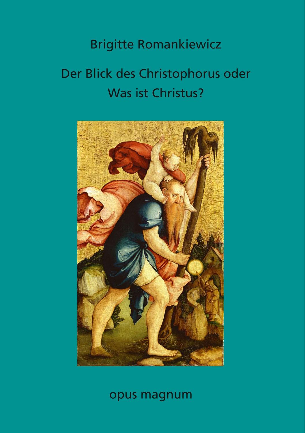 Cover: 9783956120206 | Der Blick des Christophorus oder: Was ist Christus? | Romankiewicz