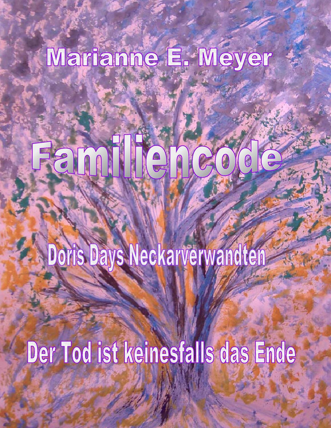 Cover: 9783738643510 | Familien - Code - Doris Days Neckarverwandten | Marianne E. Meyer