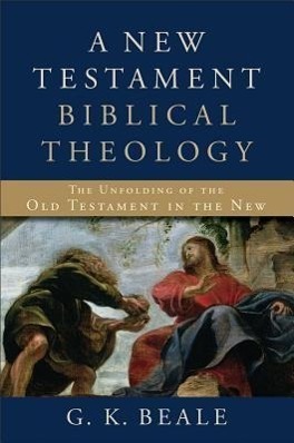 Cover: 9780801026973 | A New Testament Biblical Theology - The Unfolding of the Old...