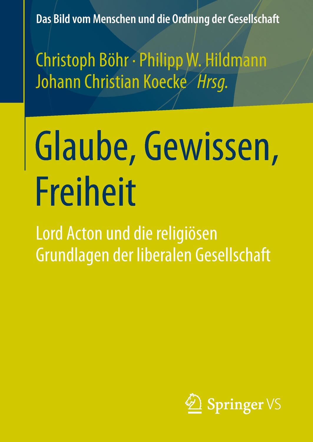 Cover: 9783658082871 | Glaube, Gewissen, Freiheit | Christoph Böhr (u. a.) | Buch | x | 2015