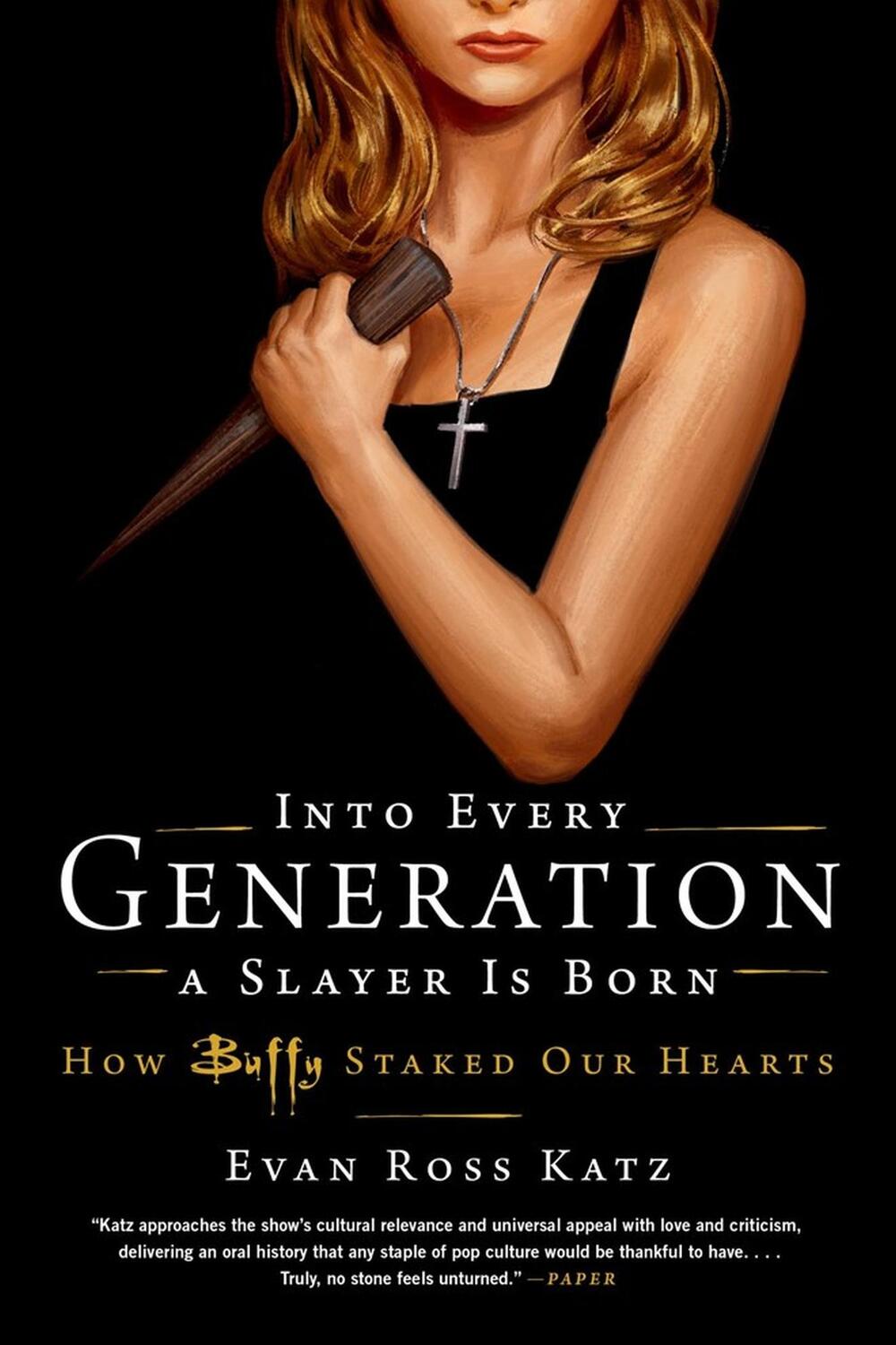 Cover: 9780306826696 | Into Every Generation a Slayer Is Born | How Buffy Staked Our Hearts