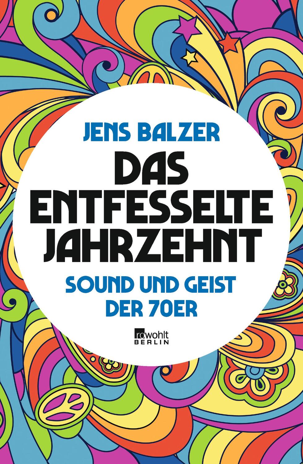 Cover: 9783737100496 | Das entfesselte Jahrzehnt | Sound und Geist der 70er | Jens Balzer